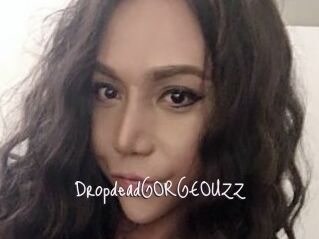 DropdeadGORGEOUZZ