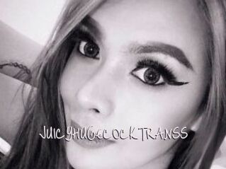 JUICYHUGECOCKTRANSS