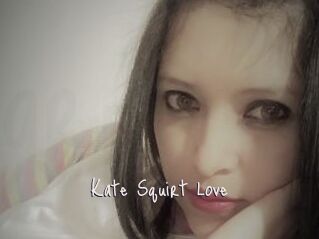 Kate_Squirt_Love