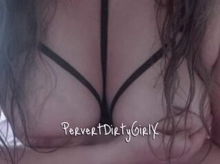 PervertDirtyGirlX